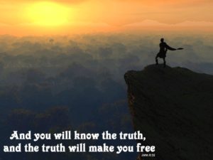 and you will know the truth and the truth will make you free