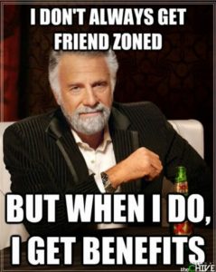 i dont always get friend zoned